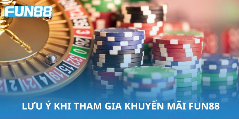 Cần lưu ý một số điều khi tham gia khuyến mãi Fun88