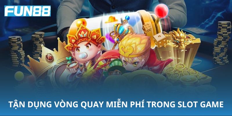 Vòng quay miễn phí ở slot game có thể giúp bạn thắng tiền thật 
