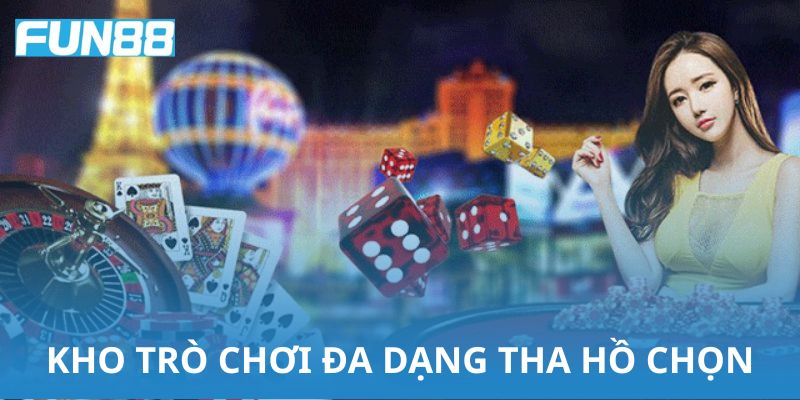 Fun88 sở hữu kho trò chơi vô cùng đa dạng