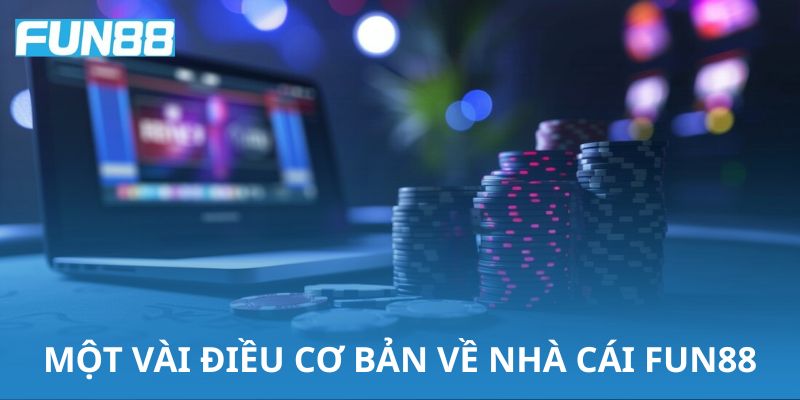Một vài điều cơ bản về nhà cái Fun88